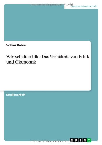 Wirtschaftsethik - Das Verhältnis von Ethik und Ökonomik