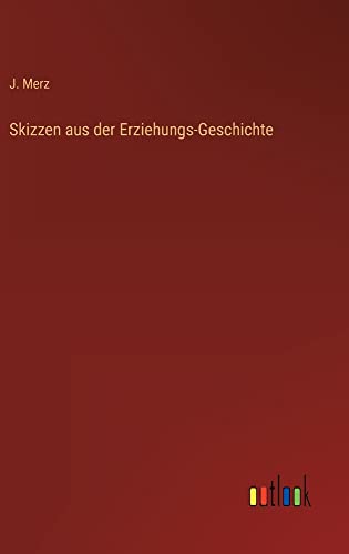 Skizzen aus der Erziehungs-Geschichte