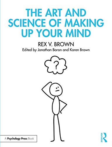 The Art and Science of Making Up Your Mind