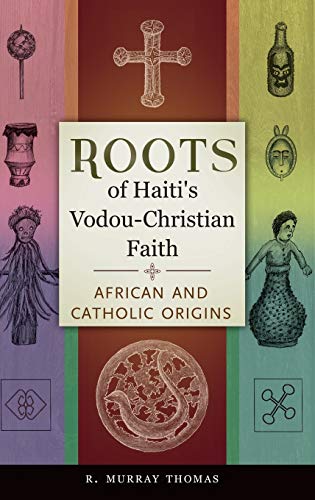 Roots of Haiti's Vodou-Christian Faith: African and Catholic Origins