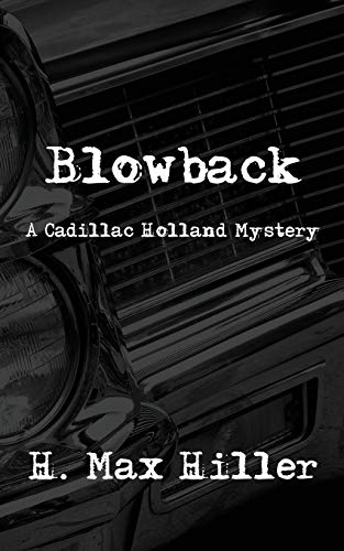 Blowback: A Cadillac Holland Mystery (Detective Cadillac Holland Mystery Series, Band 1)