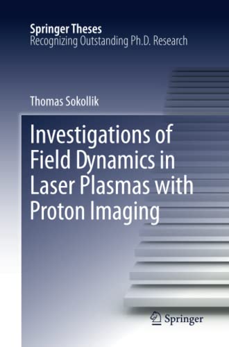 Investigations of Field Dynamics in Laser Plasmas with Proton Imaging (Springer Theses)
