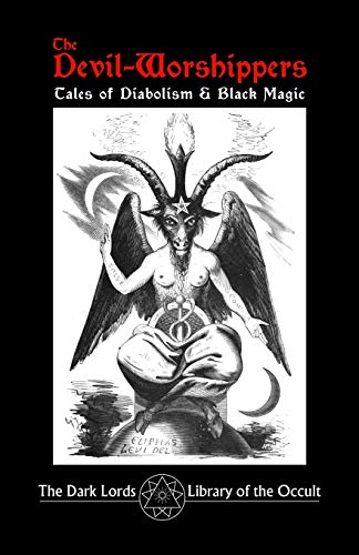 The Dark Lords The Devil-Worshippers, Tales Of Diabolism And Black Magic