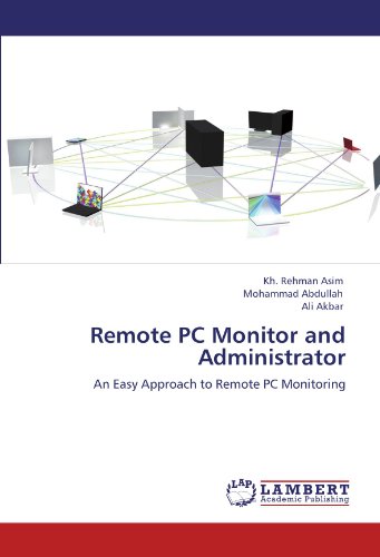 Remote PC Monitor and Administrator: An Easy Approach to Remote PC Monitoring