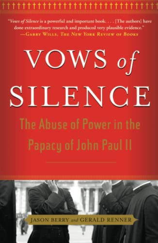 Vows of Silence: The Abuse of Power in the Papacy of John Paul II