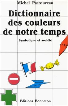 Dictionnaire des couleurs de notre temps : Symbolique et société (Images Symboles)