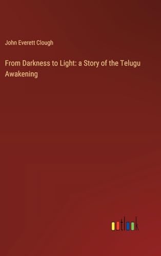 From Darkness to Light: a Story of the Telugu Awakening