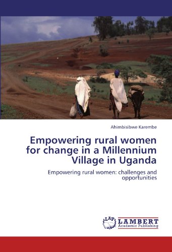 Empowering rural women for change in a Millennium Village in Uganda: Empowering rural women: challenges and opportunities