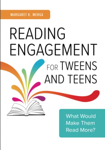 Reading Engagement for Tweens and Teens: What Would Make Them Read More?