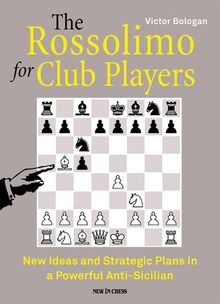 The Rossolimo for Club Players: New Ideas and Strategic Plans in a Powerful Anti-Sicilian