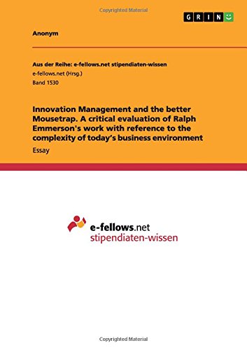 Innovation Management and the better Mousetrap. A critical evaluation of Ralph Emmerson's work with reference to the complexity of today's business environment
