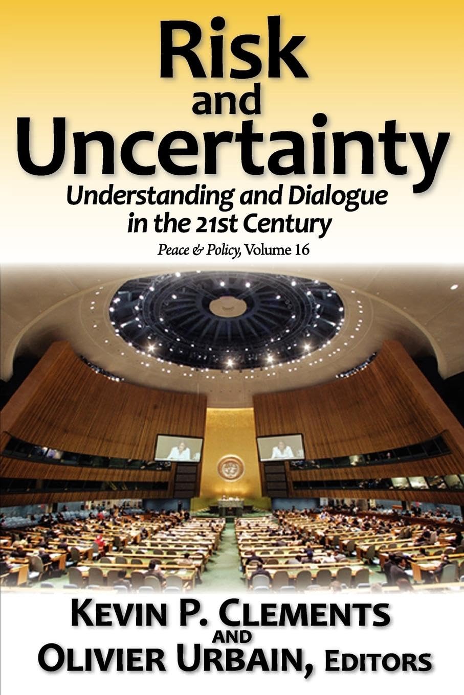 Risk and Uncertainty: Understanding and Dialogue in the 21st Century (Peace & Policy, 16, Band 16)