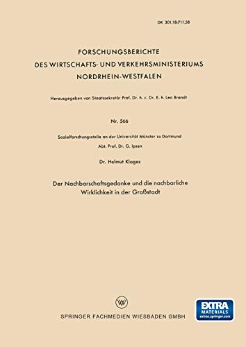 Der Nachbarschaftsgedanke und die nachbarliche Wirklichkeit in der Großstadt (Forschungsberichte des Wirtschafts- und Verkehrsministeriums ... Nordrhein-Westfalen, 566, Band 566)