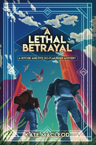 A Lethal Betrayal: A Ritchie and Fitz Sci-Fi Murder Mystery (The Ritchie and Fitz Sci-Fi Murder Mystery Series, Band 6)