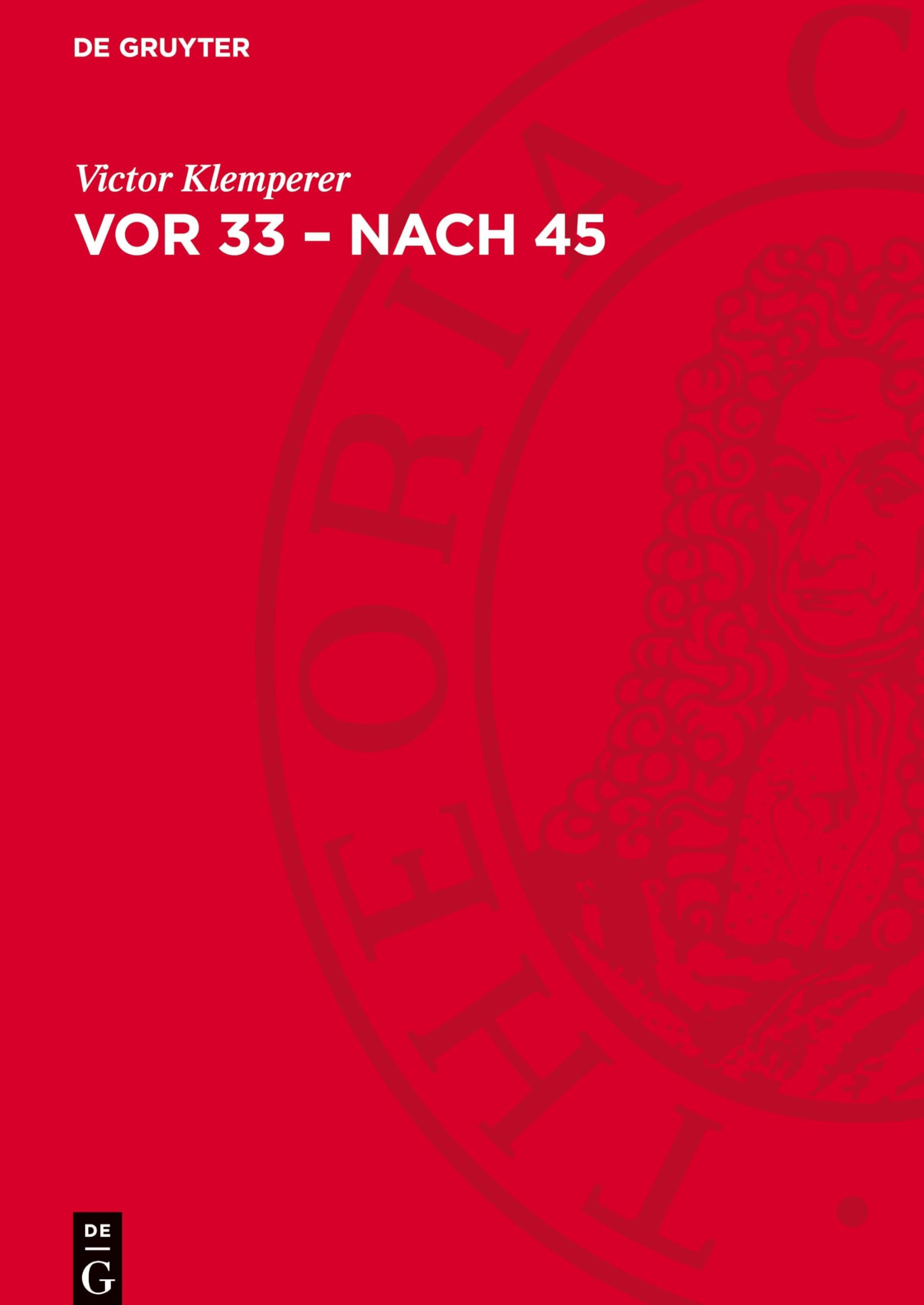 Vor 33 – nach 45: Gesammelte Aufsätze