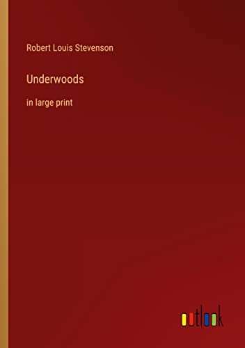 Underwoods: in large print