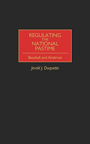 Regulating the National Pastime: Baseball and Antitrust