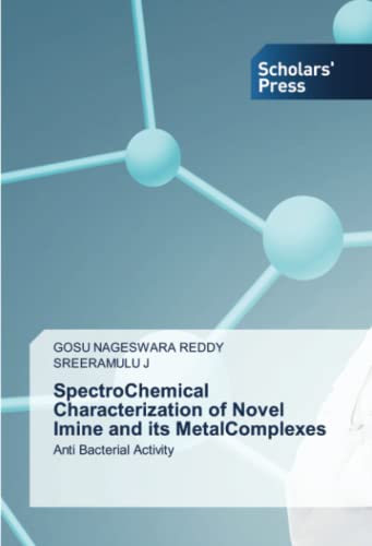 SpectroChemical Characterization of Novel Imine and its MetalComplexes: Anti Bacterial Activity