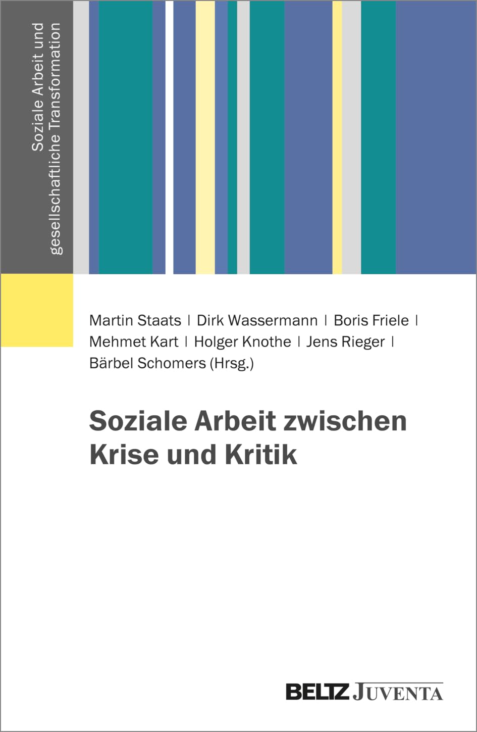 Soziale Arbeit zwischen Krise und Kritik (Soziale Arbeit und gesellschaftliche Transformation)