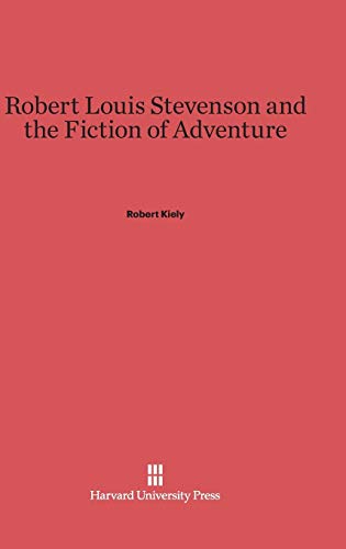 Robert Louis Stevenson and the Fiction of Adventure