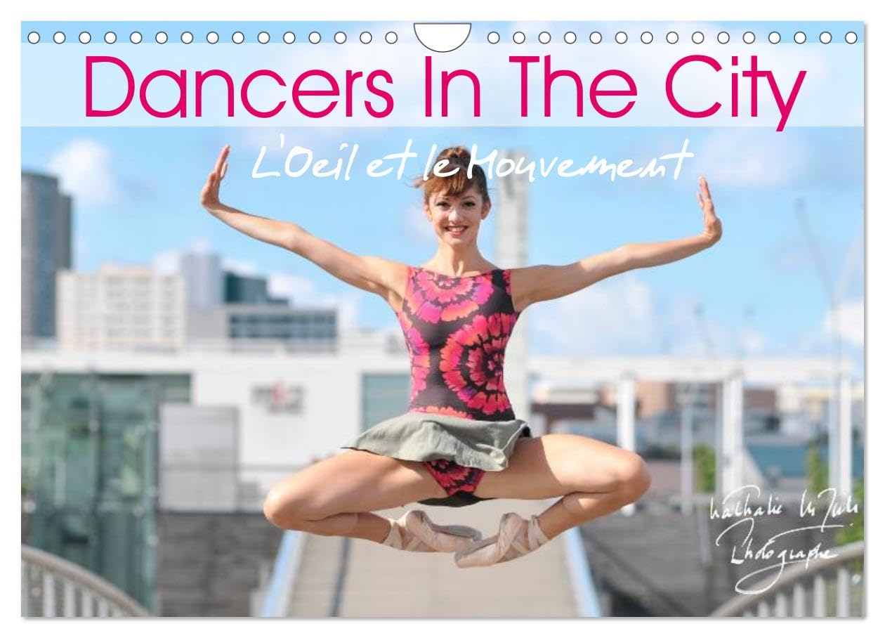DANCERS IN THE CITY L'Oeil et le Mouvement (Wall Calendar 2026 DIN A4 landscape), CALVENDO 12 Month Wall Calendar: When dancers perform their ... space, magic and fascination take you away