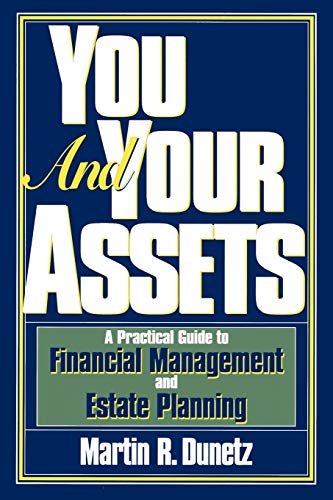 You and Your Assets: A Practical Guide to Financial Management and Estate Planning