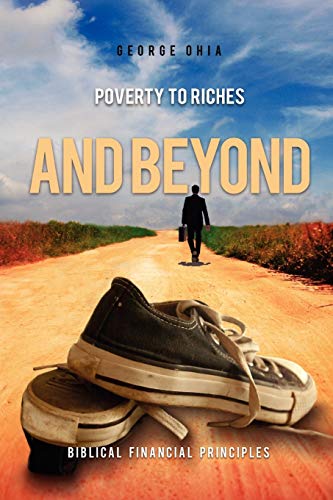 Poverty to Riches and Beyond: Biblical financial principles