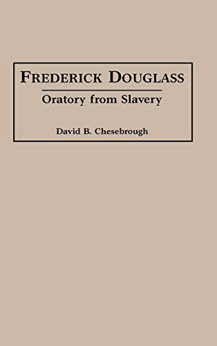 Frederick Douglass: Oratory from Slavery (Great American Orators)