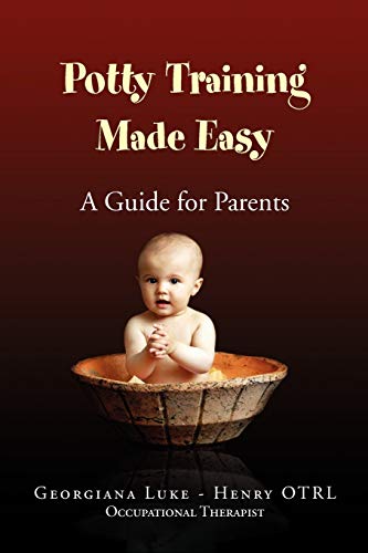 Potty Training Made Easy - A Guide for Parents: A Guide for Parents