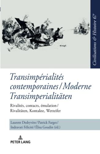 Transimpérialités contemporaines / Moderne Transimperialitäten: Rivalités, contacts, émulation / Rivalitäten, Kontakte, Wetteifer (Zivilisationen und ... History / Civilisations et Histoire, Band 67)