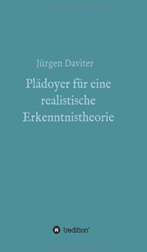 Plädoyer für eine realistische Erkenntnistheorie