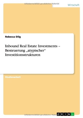 Inbound Real Estate Investments - Besteuerung atypischer Investitionsstrukturen