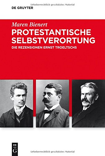 Protestantische Selbstverortung: Die Rezensionen Ernst Troeltschs (Troeltsch-Studien. Neue Folge, Band 5)