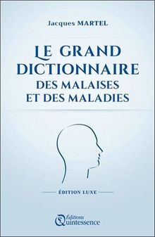 Le grand dictionnaire des malaises et des maladies