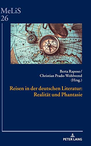 Reisen in der deutschen Literatur: Realität und Phantasie (MeLiS. Medien – Literaturen – Sprachen in Anglistik/Amerikanistik, Germanistik und Romanistik, Band 26)