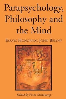 Parapsychology, Philosophy and the Mind: Essays Honoring John Beloff