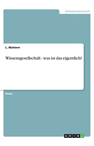 Wissensgesellschaft - was ist das eigentlich?