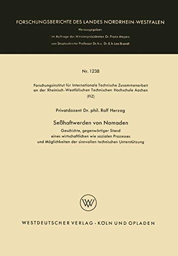 Seßhaftwerden von Nomaden: Geschichte, gegenwärtiger Stand eines wirtschaftlichen wie sozialen Prozesses und Möglichkeiten der sinnvollen technischen ... Landes Nordrhein-Westfalen, 1238, Band 1238)