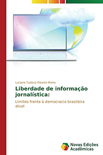 Liberdade de informação jornalística:: Limites frente à democracia brasileira atual