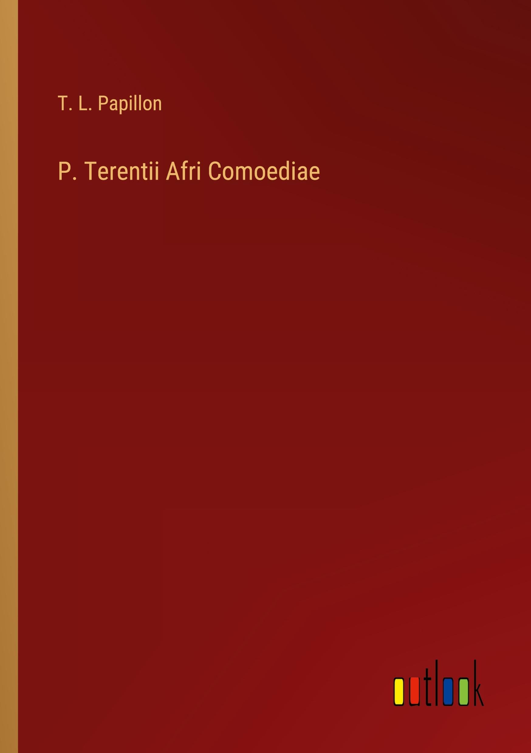 P. Terentii Afri Comoediae