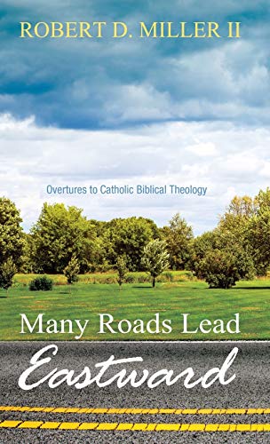 Many Roads Lead Eastward: Overtures to Catholic Biblical Theology