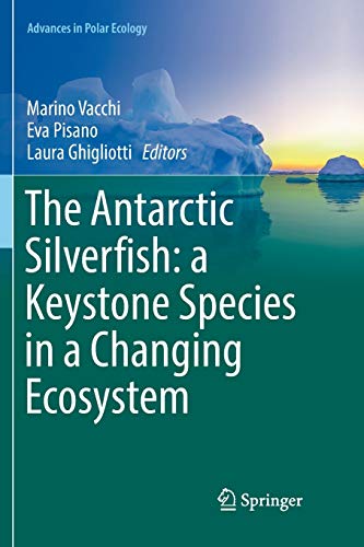 The Antarctic Silverfish: a Keystone Species in a Changing Ecosystem (Advances in Polar Ecology, Band 3)