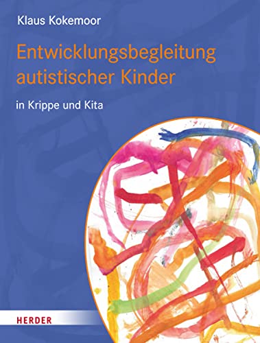 Kokemoor, Klaus: Entwicklungsbegleitung autistischer Kinder in Krippe und Kita