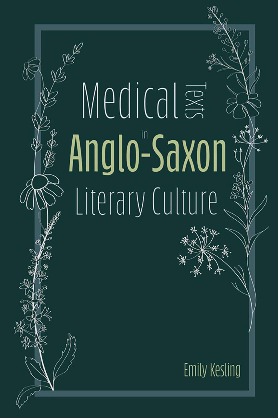 Medical Texts in Anglo-Saxon Literary Culture (Anglo-Saxon Studies, 38, Band 38)