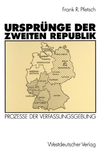 Ursprünge der Zweiten Republik: Prozesse der Verfassungsgebung in den Westzonen und in der Bundesrepublik
