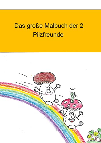 Das große Malbuch der 2 Pilzfreunde: Malbuch