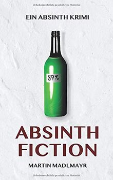 Absinth Fiction: Ein Absinth Krimi