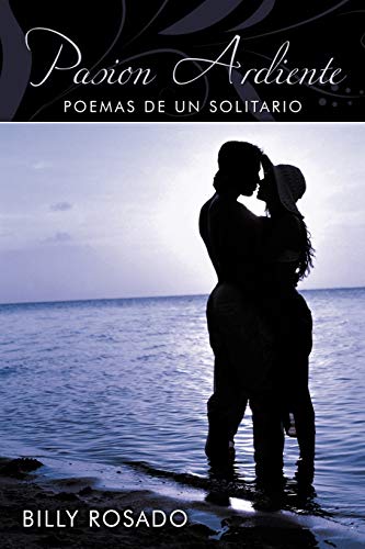 Pasion Ardiente: Poemas de un Solitario