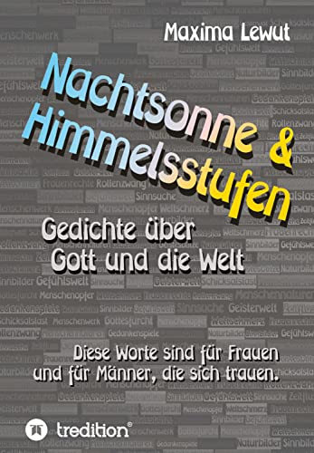 Nachtsonne & Himmelsstufen: Gedichte über Gott und die Welt