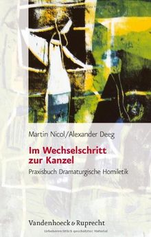 Im Wechselschritt zur Kanzel. Praxisbuch Dramaturgische Homiletik